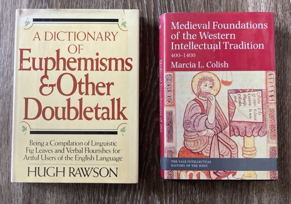 A Dictionary of Euphemisms and other Doubletalk and Medieval Foundations of the Western Intellectual Tradition 400–1400