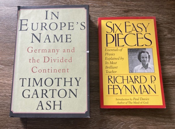 In Europe's name by Timothy Garton Ash and Six Easy Pieces by Richard Feynman