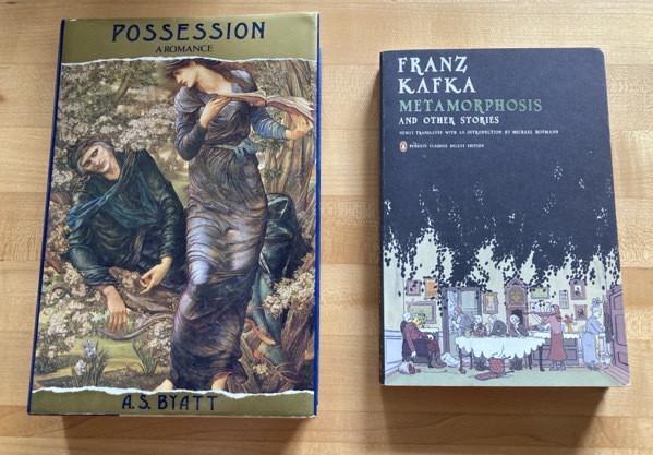 Possession by AS Byatt and Metamorphosis and other Stories by Franz Kafka translated by Michael Hofmann